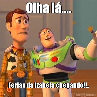 Olha l�.... Ferias da Izabela chegando!!..