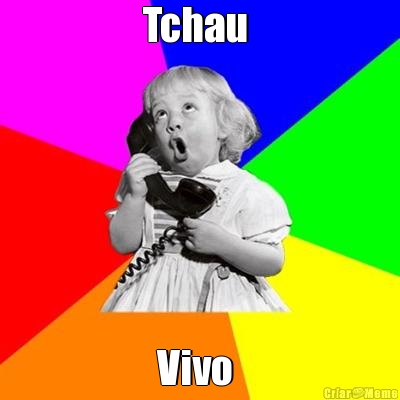Tchau  Vivo 