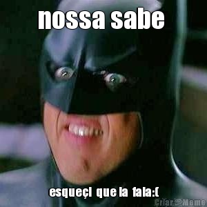 nossa sabe  esque�i  que ia  fala:(