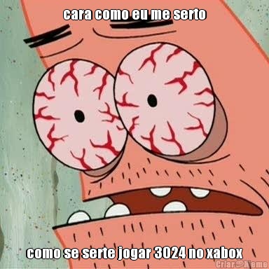 cara como eu me serto como se serte jogar 3024 no xabox