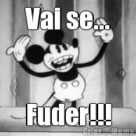 Vai se... Fuder!!!