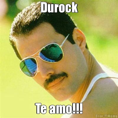 Durock Te amo!!!