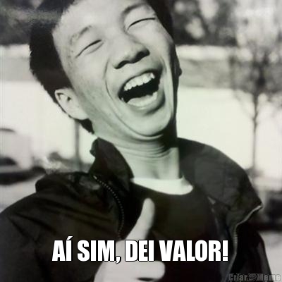  A� SIM, DEI VALOR!