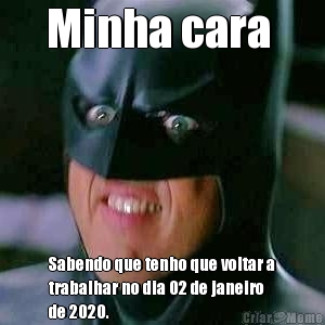 Minha cara  Sabendo que tenho que voltar a
trabalhar no dia 02 de janeiro
de 2020.