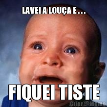 LAVEI A LOU�A E . . . FIQUEI TISTE