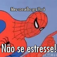 Meu conselho pra Voc�  N�o se estresse!