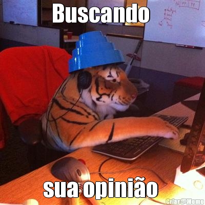 Buscando  sua opini�o 
