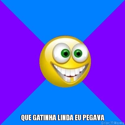  QUE GATINHA LINDA EU PEGAVA