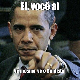 Ei, voc� a� Vc mesmo, vc � Santista!