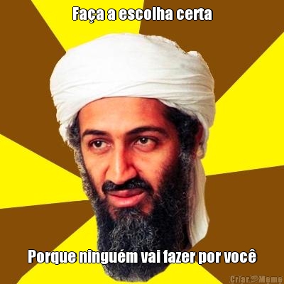 Fa�a a escolha certa Porque ningu�m vai fazer por voc�