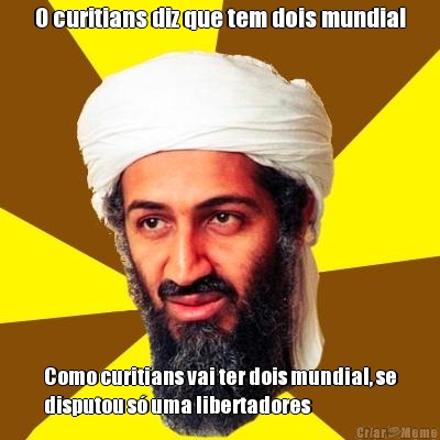 O curitians diz que tem dois mundial Como curitians vai ter dois mundial, se
disputou s� uma libertadores
