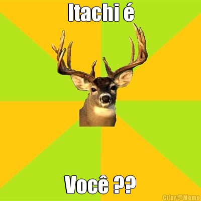 Itachi � Voc� ??