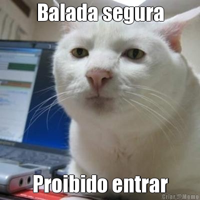 Balada segura Proibido entrar
