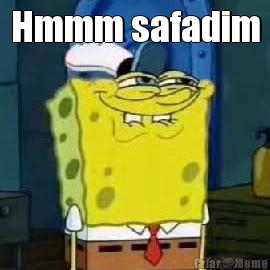 Hmmm safadim 