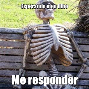 Esperando meu filho Me responder