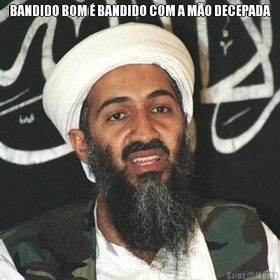 BANDIDO BOM � BANDIDO COM A M�O DECEPADA 