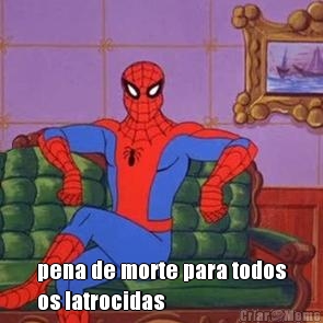  pena de morte para todos
os latrocidas