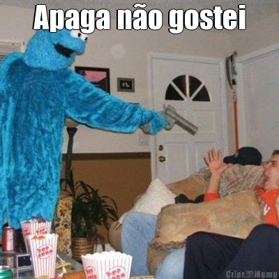 Apaga n�o gostei 