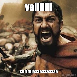 vaiiiiiii curintiaaaaaaaaaaa