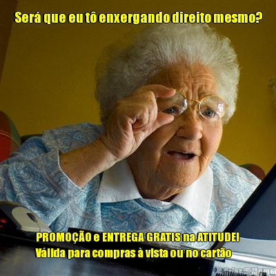 Ser� que eu t� enxergando direito mesmo? PROMO��O e ENTREGA GRATIS na ATITUDE!
V�lida para compras � vista ou no cart�o
 