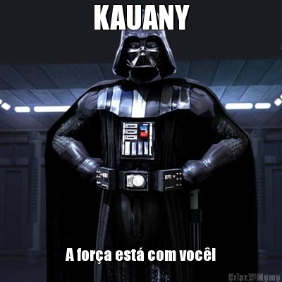 KAUANY A for�a est� com voc�!

