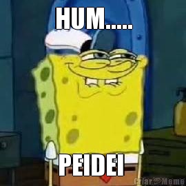HUM..... PEIDEI 