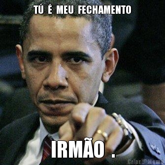 T�  �  MEU  FECHAMENTO IRM�O  .