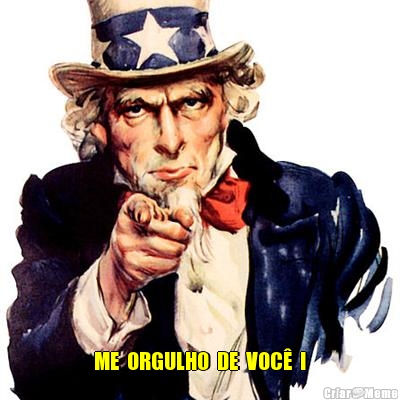  ME  ORGULHO  DE  VOC�  !