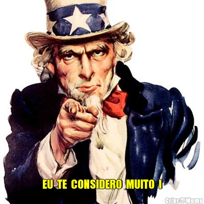  EU  TE  CONSIDERO  MUITO  !