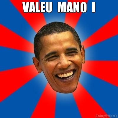 VALEU  MANO  ! 