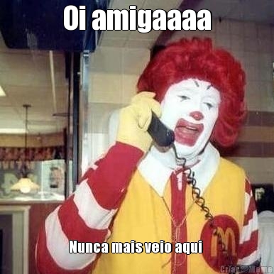 Oi amigaaaa Nunca mais veio aqui 