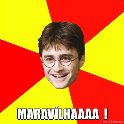  MARAV�LHAAAA  !