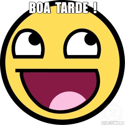 BOA  TARDE  ! 
