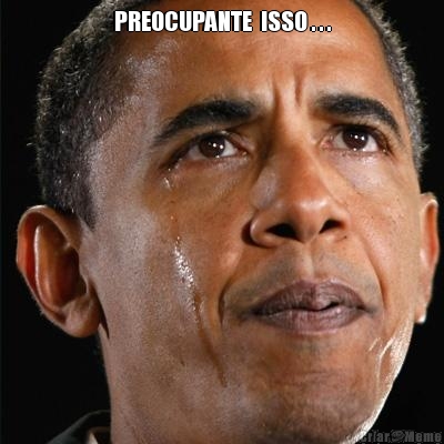 PREOCUPANTE  ISSO . . . 