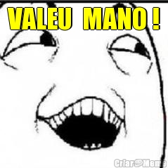 VALEU  MANO ! 