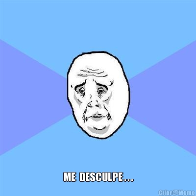  ME  DESCULPE . . .