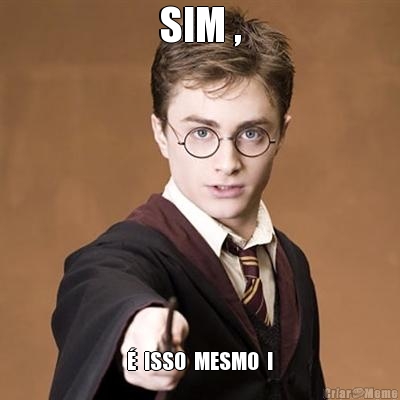 SIM , �  ISSO  MESMO  !