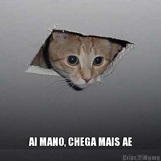  AI MANO, CHEGA MAIS AE