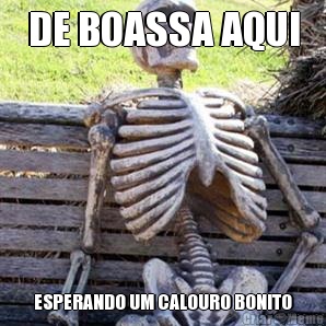 DE BOASSA AQUI ESPERANDO UM CALOURO BONITO