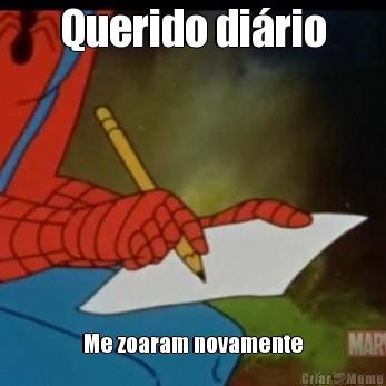 Querido di�rio Me zoaram novamente