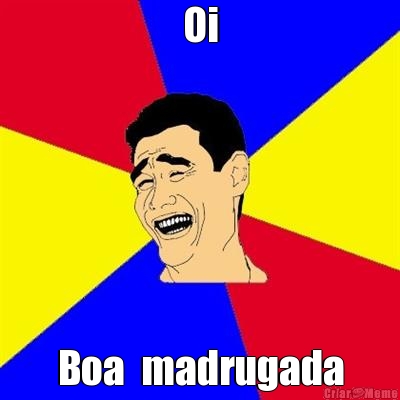 Oi Boa  madrugada
