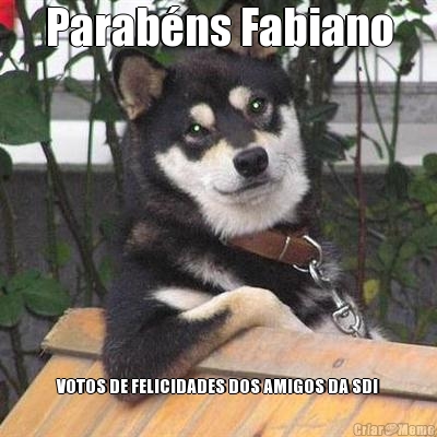 Parab�ns Fabiano VOTOS DE FELICIDADES DOS AMIGOS DA SDI