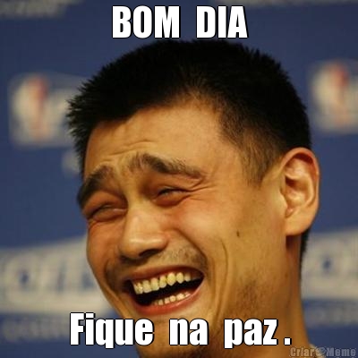 BOM  DIA Fique  na  paz .