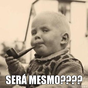  SER� MESMO????