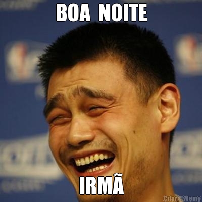 BOA  NOITE IRM�