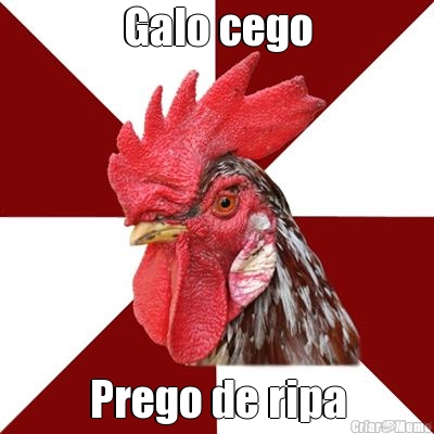 Galo cego Prego de ripa
