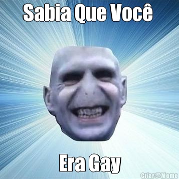 Sabia Que Voc�  Era Gay
