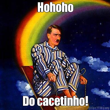 Hohoho Do cacetinho!