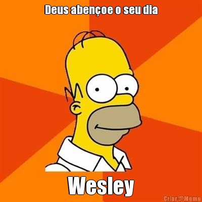 Deus aben�oe o seu dia Wesley