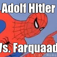 Adolf Hitler Vs. Farquaad.